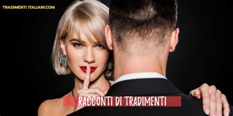 racconti tradimenti porno|Racconti Erotici di Tradimenti e Storie Porno di Corna e Cornuti。